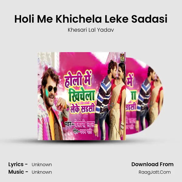 Holi Me Khichela Leke Sadasi - Single - Khesari Lal Yadav