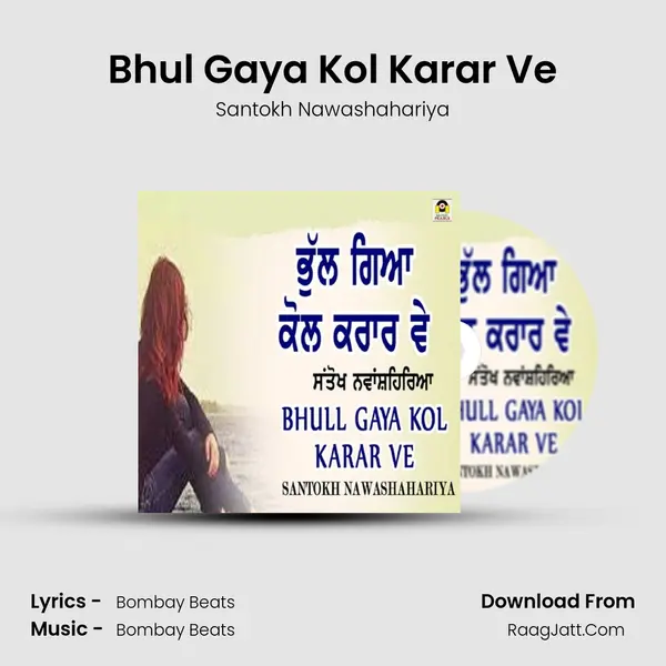 Bhul Gaya Kol Karar Ve - Santokh Nawashahariya