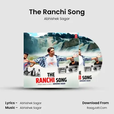 The Ranchi Song - Abhishek Sagar