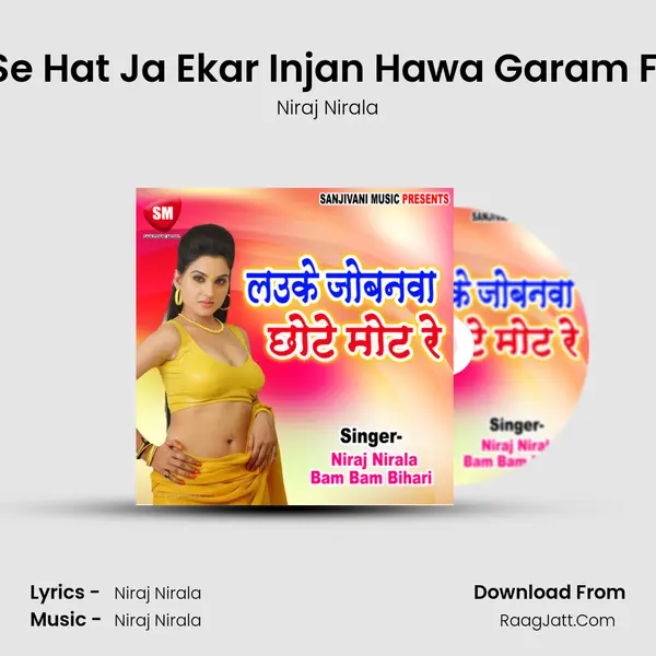 Aage Se Hat Ja Ekar Injan Hawa Garam Feke La MP3 Song by Niraj Nirala Cover