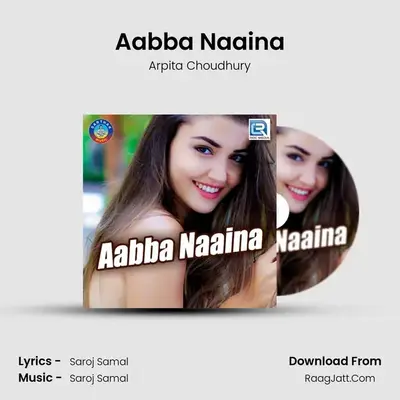 Aabba Naaina MP3 Song by Arpita Choudhury Cover