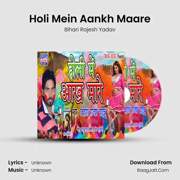 Holi Mein Aankh Maare - Single - Bihari Rajesh Yadav