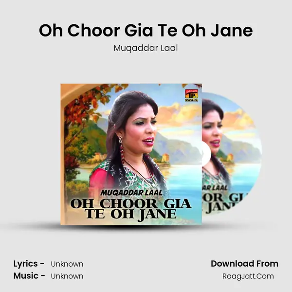 Oh Choor Gia Te Oh Jane - Single - Muqaddar Laal