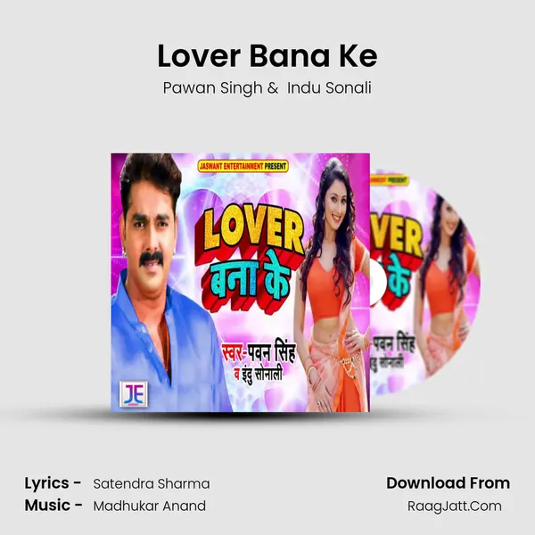 Lover Bana Ke - Pawan Singh