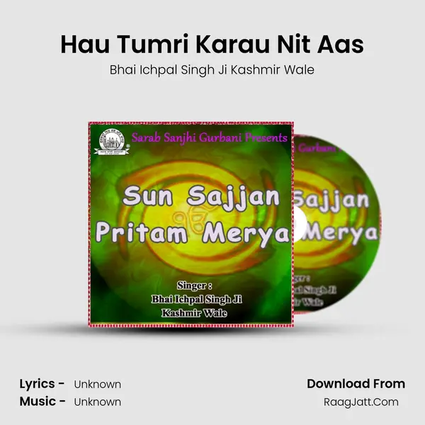 Hau Tumri Karau Nit Aas MP3 Song by Bhai Ichpal Singh Ji Kashmir Wale Cover