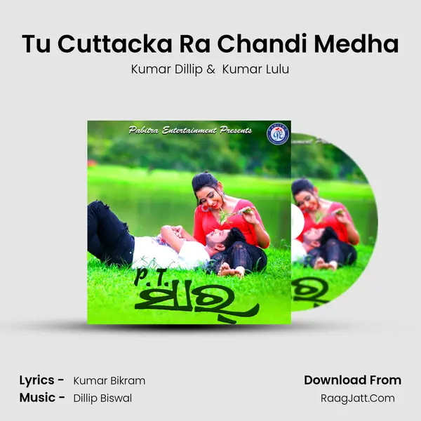 Tu Cuttacka Ra Chandi Medha MP3 Song by Kumar Dillip Cover