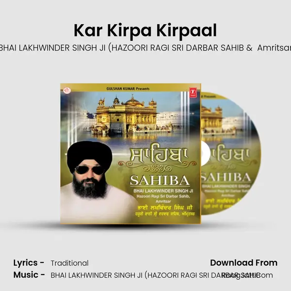Kar Kirpa Kirpaal MP3 Song by BHAI LAKHWINDER SINGH JI (HAZOORI RAGI SRI DARBAR SAHIB Cover