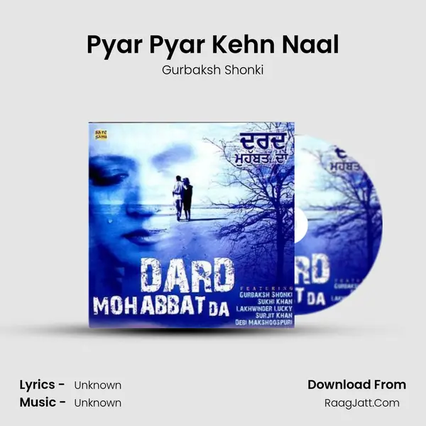 Pyar Pyar Kehn Naal MP3 Song by Gurbaksh Shonki Cover