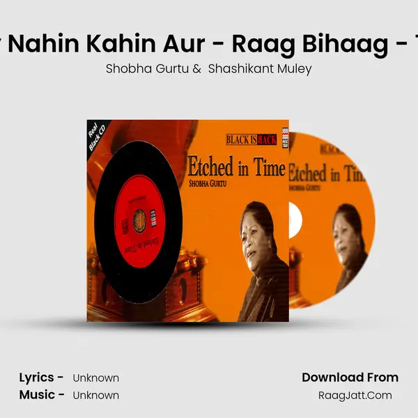 Najaria Lagey Nahin Kahin Aur - Raag Bihaag - Taal Kaharwa MP3 Song by Shobha Gurtu Cover