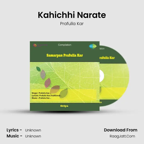 Kahichhi Narate MP3 Song by Prafulla Kar Cover