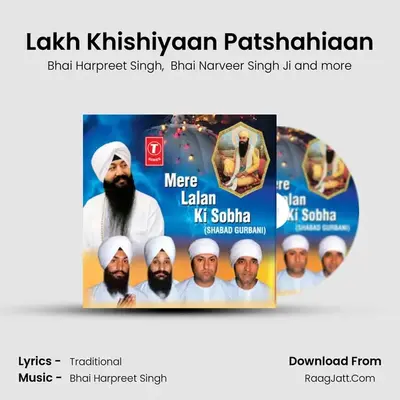 Lakh Khishiyaan Patshahiaan MP3 Song by Bhai Harpreet Singh Cover