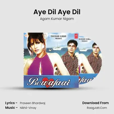 Aye Dil Aye Dil MP3 Song by Agam Kumar Nigam Cover