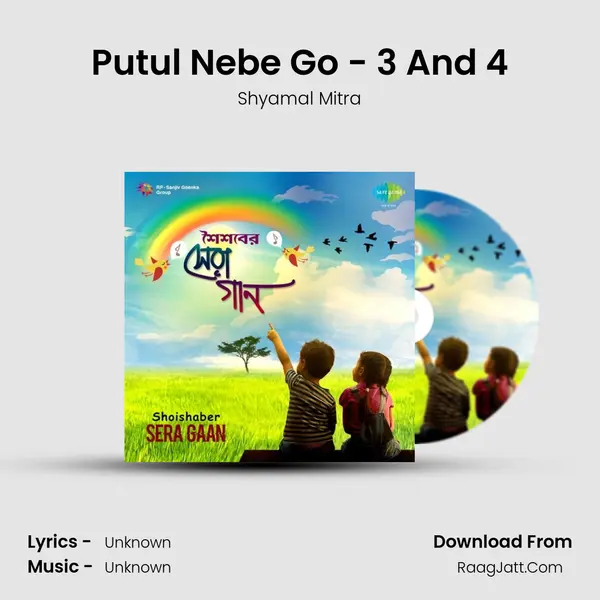 Putul Nebe Go - 3 And 4 MP3 Song by Shyamal Mitra Cover