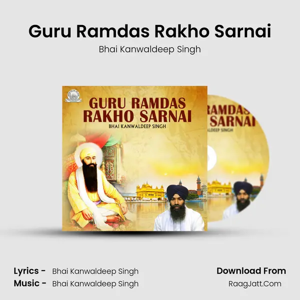 Guru Ramdas Rakho Sarnai - Bhai Kanwaldeep Singh