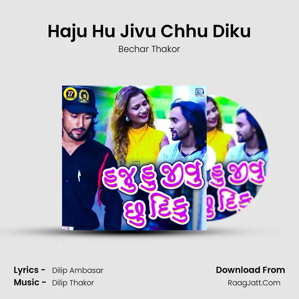 Haju Hu Jivu Chhu Diku MP3 Song by Bechar Thakor Cover