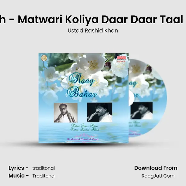 Raag Bahar - Bandish - Matwari Koliya Daar Daar Taal - Teental Madhyalay MP3 Song by Ustad Rashid Khan Cover