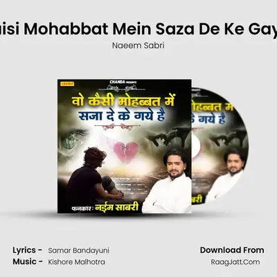 Vo Kaisi Mohabbat Mein Saza De Ke Gaye Hai mp3 song