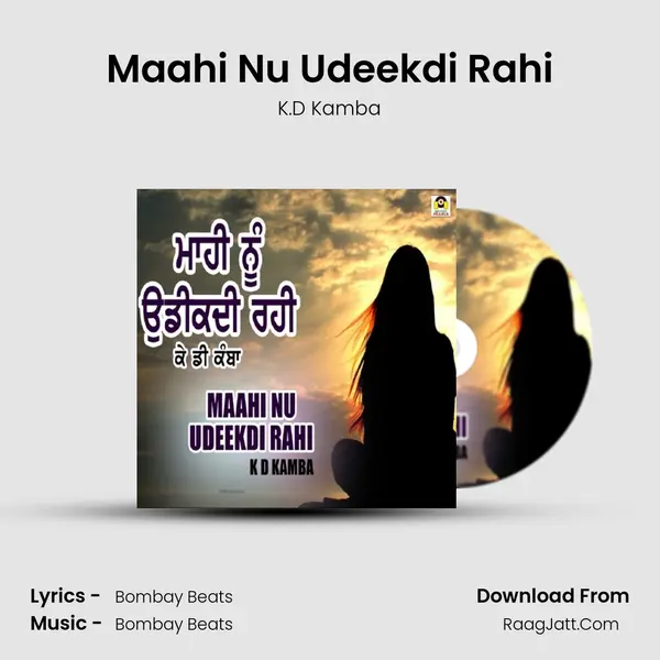 Maahi Nu Udeekdi Rahi - K.D Kamba