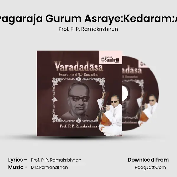 Thyagaraja Gurum Asraye:Kedaram:Adi (Tisra) MP3 Song by Prof. P. P. Ramakrishnan Cover
