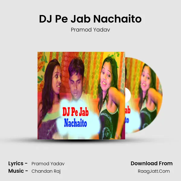 DJ Pe Jab Nachaito MP3 Song by Pramod Yadav Cover