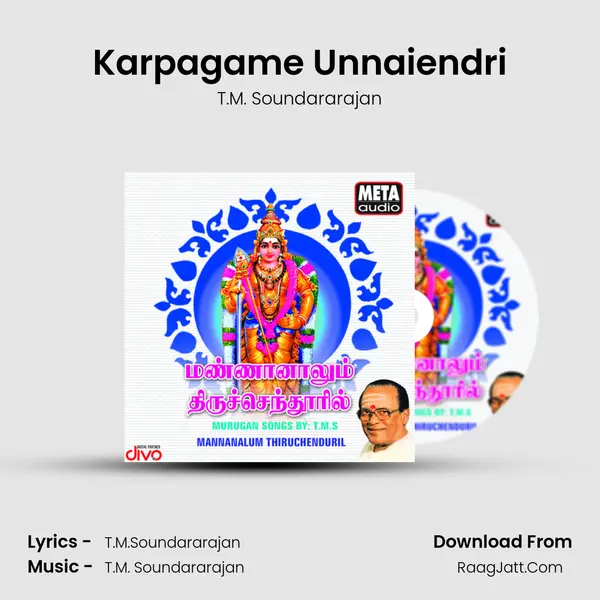 Karpagame Unnaiendri MP3 Song by T.M. Soundararajan Cover