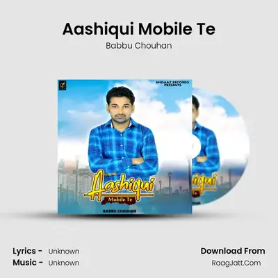 Aashiqui Mobile Te MP3 Song by Babbu Chouhan Cover
