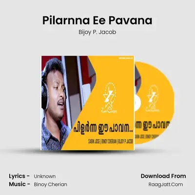Pilarnna Ee Pavana MP3 Song by Bijoy P. Jacob Cover