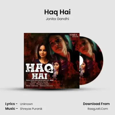 Haq Hai - Jonita Gandhi