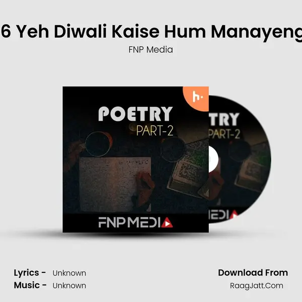 #6 Yeh Diwali Kaise Hum Manayenge MP3 Song by FNP Media Cover