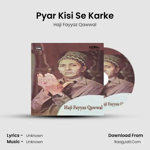 Pyar Kisi Se Karke MP3 Song by Haji Fayyaz Qawwal Cover