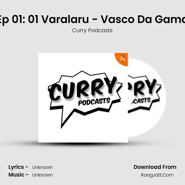 Ep 01: 01 Varalaru - Vasco Da Gama MP3 Song by Curry Podcasts Cover
