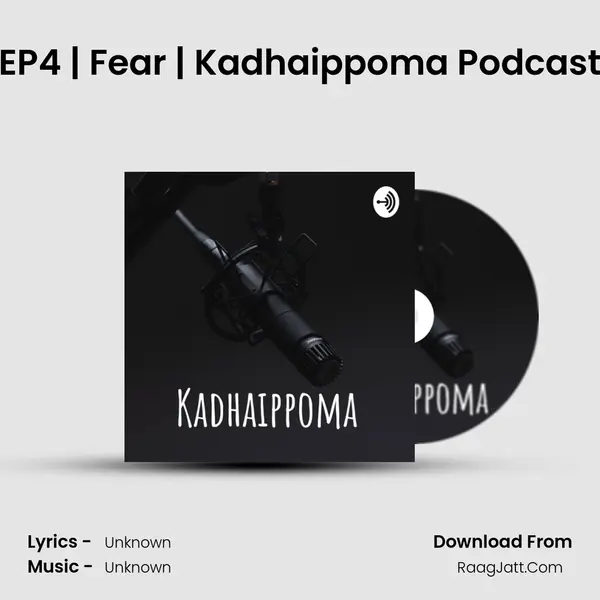 EP4 | Fear | Kadhaippoma Podcast MP3 Song by  Cover