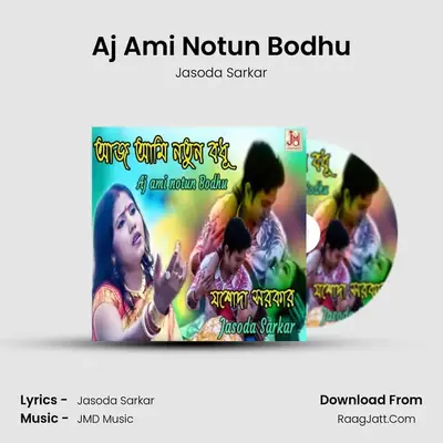 Aj Ami Notun Bodhu - Jasoda Sarkar