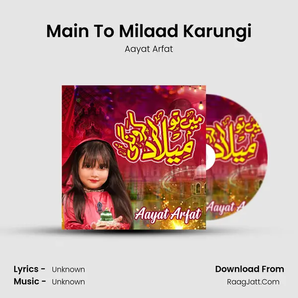 Main To Milaad Karungi MP3 Song by Aayat Arfat Cover