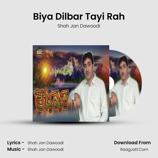 Biya Dilbar Tayi Rah - Shah Jan Dawoodi