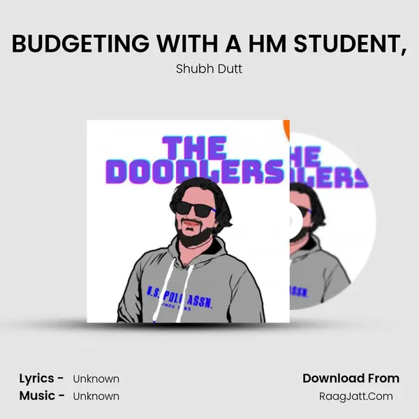 BUDGETING WITH A HM STUDENT, MP3 Song by Shubh Dutt Cover