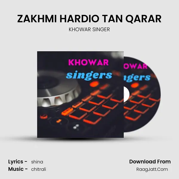 ZAKHMI HARDIO TAN QARAR MP3 Song by KHOWAR SINGER Cover