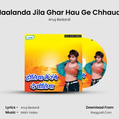 Naalanda Jila Ghar Hau Ge Chhaudi MP3 Song by Anuj Bedardi Cover