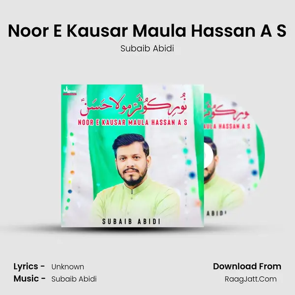 Noor E Kausar Maula Hassan A S - Single - Subaib Abidi