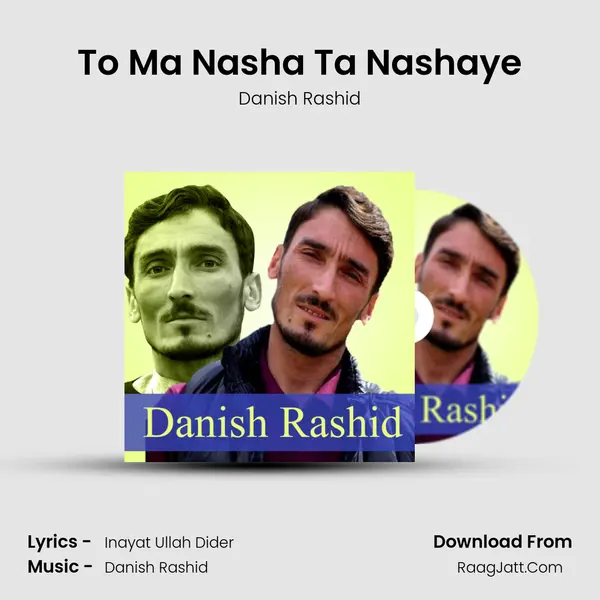 To Ma Nasha Ta Nashaye - Danish Rashid