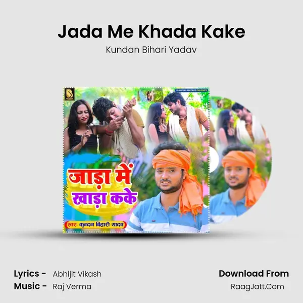 Jada Me Khada Kake - Kundan Bihari Yadav