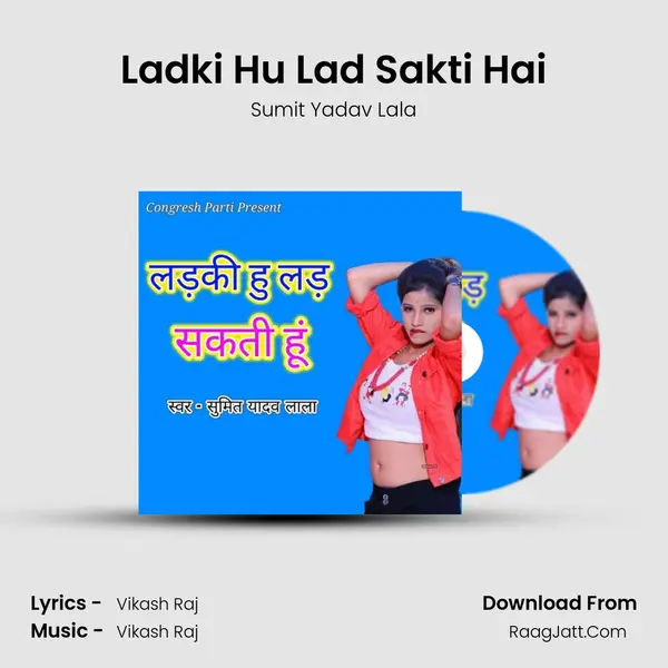 Ladki Hu Lad Sakti Hai mp3 song