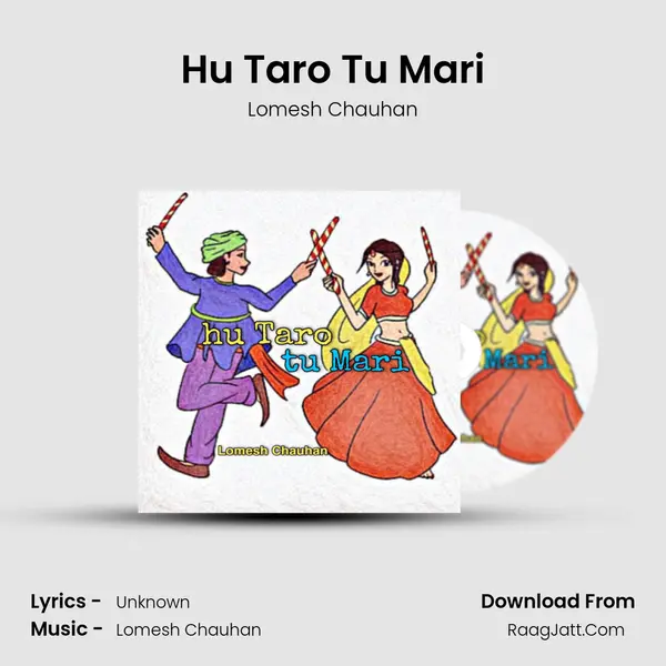 Hu Taro Tu Mari - Lomesh Chauhan