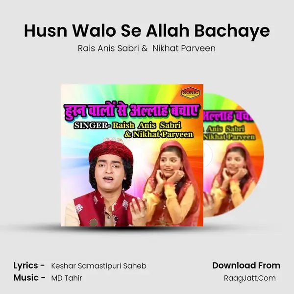 Husn Walo Se Allah Bachaye - Rais Anis Sabri