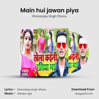 Main hui jawan piya MP3 Song by Dhananjay Singh Dhanu Cover