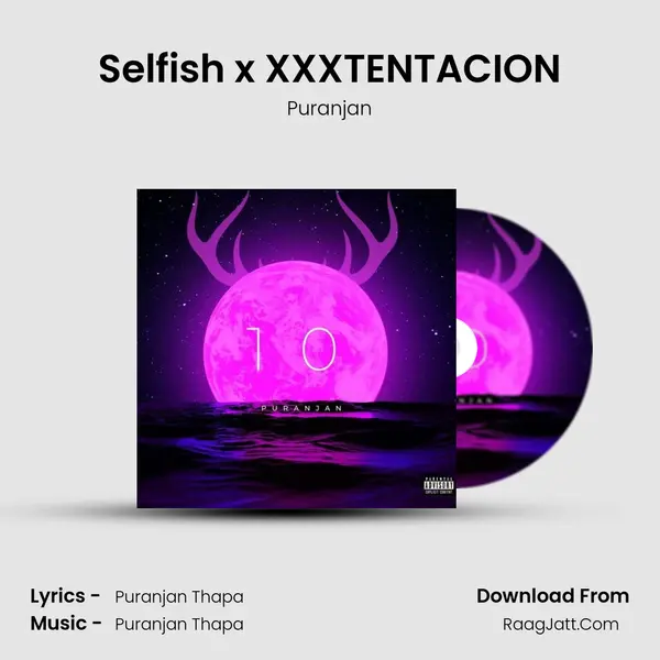Selfish x XXXTENTACION MP3 Song by Puranjan Cover