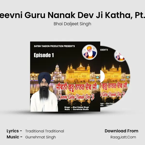 Jeevni Guru Nanak Dev Ji Katha, Pt. 1 MP3 Song by Bhai Daljeet Singh Cover