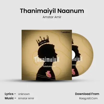 Thanimaiyil Naanum - Amstar Amir