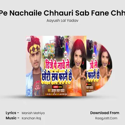 Dj Pe Nachaile Chhauri Sab Fane Chhay mp3 song