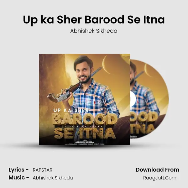 Up ka Sher Barood Se Itna MP3 Song by Abhishek Sikheda Cover